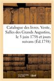 Catalogue des livres. Vente, Salles des Grands Augustins, le 5 juin 1758 et jours suivans