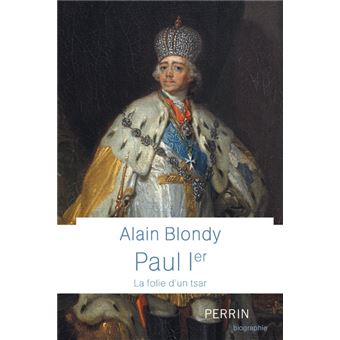 Paul Ier - La folie d'un tsar