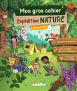 Mon gros cahier - Expédition nature, à partir de 7 ans