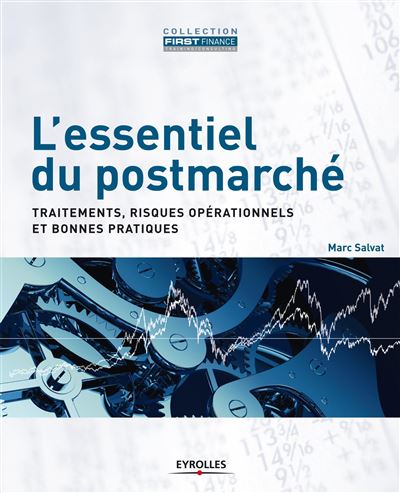 L'essentiel du postmarché : traitement, risques opérationneles et bonnes pratiques