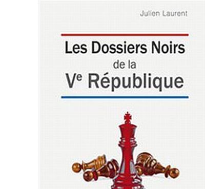 Les dossiers noirs de la Ve République