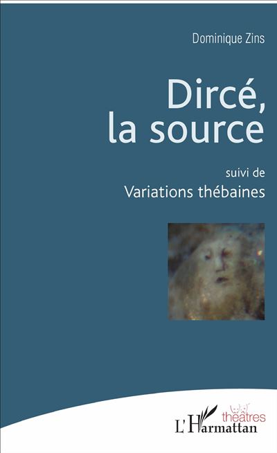 Dirce la source suivi de variations thebaines