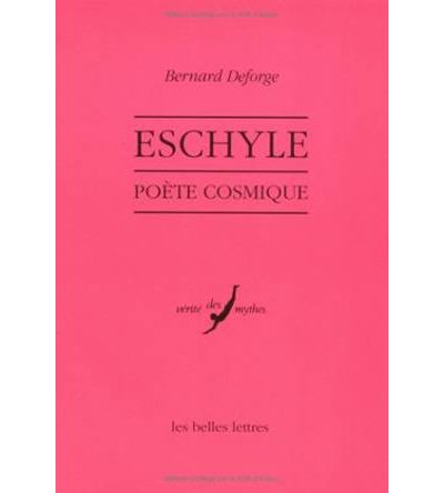 Eschyle, poète cosmique - Bernard Deforge - broché