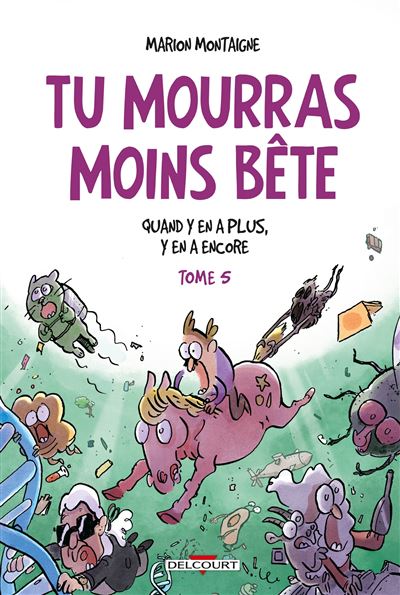 Tu mourras moins bête T05. Quand y en a plus, y en a encore