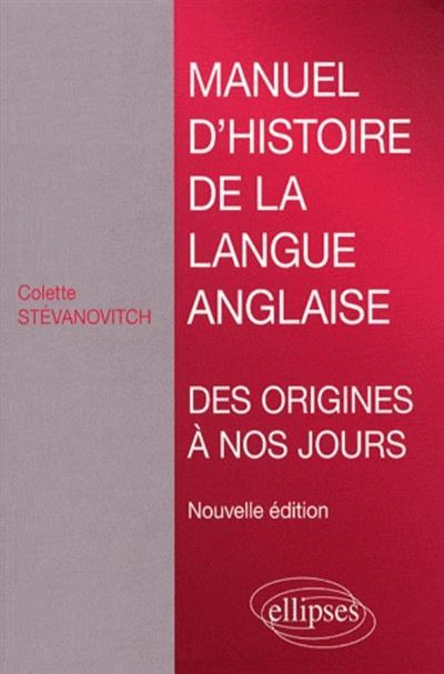 Manuel d'histoire de la langue anglaise des origines à nos jours