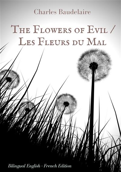 The Flowers of Evil / Les Fleurs du Mal : English - French Bilingual ...