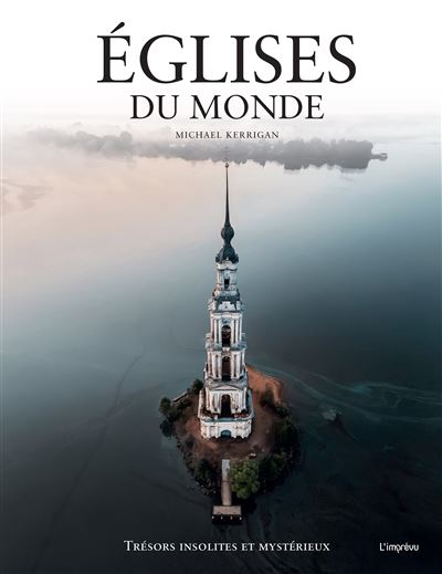 Eglises du monde tresors insolites et mysterieux