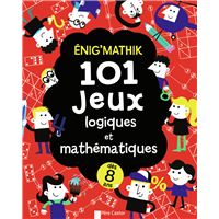 Énig'mathik : 101 jeux logiques et mathématiques