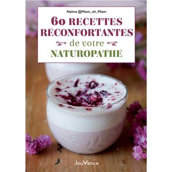 60 recettes réconfortantes de votre naturopathe