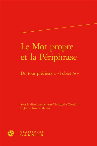 Le mot propre et la périphrase - du tour précieux à \