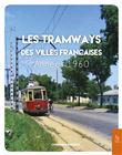 Les tramways des villes françaises - Années 1960