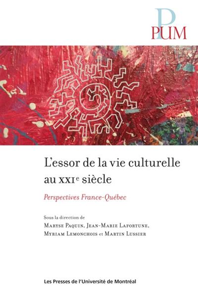 L'essor de la vie culturelle au XXIème siècle Perspectives France-Québec