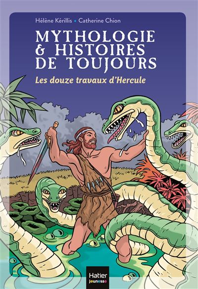 Mythologie Et Histoires De Toujours Les Douze Travaux Dhercule Dès 9 Ans Poche Hélène