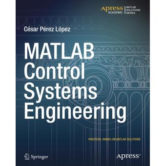 Matlab control systems engineering - Poche - Cesar Lopez - Achat Livre ...