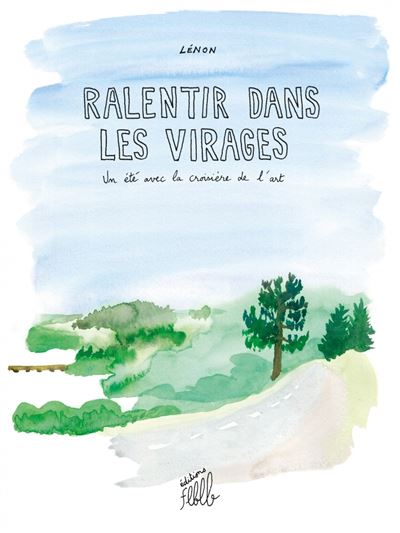 Ralentir dans les virages, un été avec la croisière de l'art -  Lénon - broché