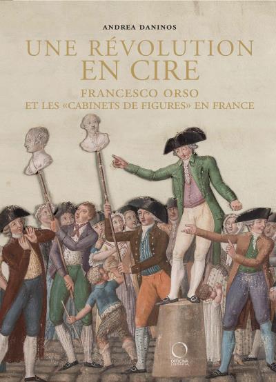 Une révolution en cire - Andrea Daninos - relié