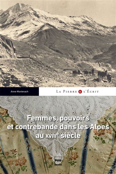 Femmes pouvoirs et contrebande dans les alpes au 18e siecle - Anne Montenach - broché