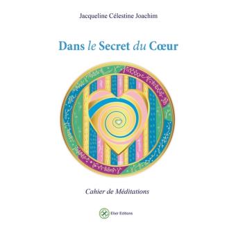 Dans le Secret du Coeur - Cahier de méditations Cahier de méditations ...