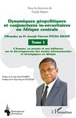 Dynamiques géopolitiques et conjonctures in-sécuritaires en Afrique centrale