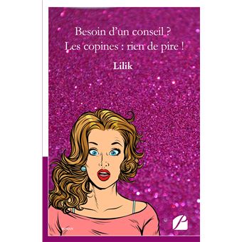 Besoin d'un conseil ? Les copines : rien de pire !