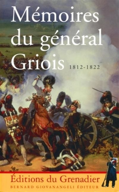 Mémoires du Général Griois 1812 - 1822