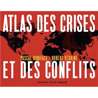 Atlas Des Crises Et Des Conflits 4eme Edition Broche Pascal Boniface Hubert Vedrine Achat Livre Ou Ebook Fnac