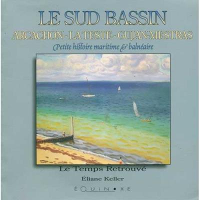Le sud bassin:arcachon la teste gujan mestras