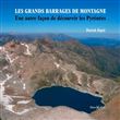Les grands barrages de montagne : une autre façon de découvrir les Pyrénées