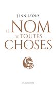 Le Choeur des dragons, T2 : Le Nom de toutes choses