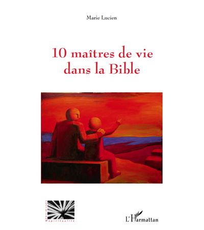 10 maîtres de vie dans la Bible
