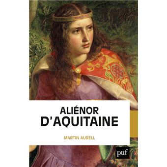 Aliénor d'Aquitaine - Dernier livre de Martin Aurell ...