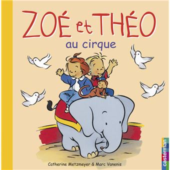 Zoe Et Theo Au Cirque Cartonne Catherine Metzmeyer Marc Vanenis Achat Livre Ou Ebook Fnac