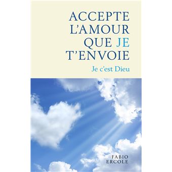 Accepte l'amour que Je t'envoie