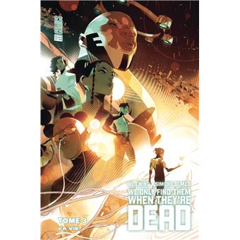 We Only Find Them When They're Dead, T3 : La Vie