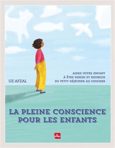 La pleine conscience pour les enfants aidez votre enfant a