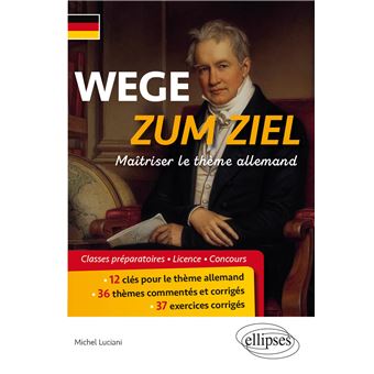 WEGE ZUM ZIEL. Maîtriser le thème allemand