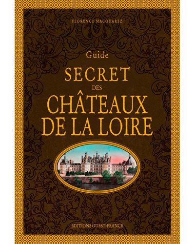 Guide secret des chateaux de la loire