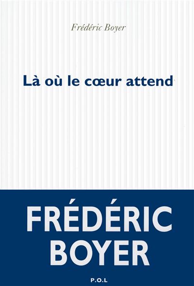 Là où le coeur attend - Frédéric Boyer - broché