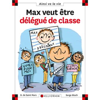couverture de : Max veut &ecirc;tre d&eacute;l&eacute;gu&eacute; de classe