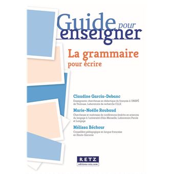 La grammaire pour écrire CE2 et cycle 3 + Ressources numériques