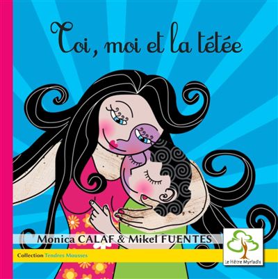Toi, moi et la tétée - Mònica Calaf - broché