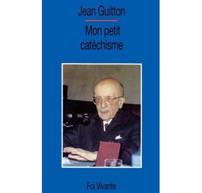 Mon petit catéchisme - Jean Guitton - (donnée non spécifiée)