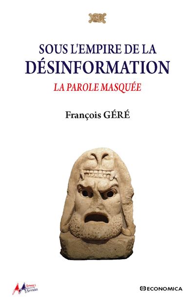 Sous l'empire de la desinformation la parole masquee