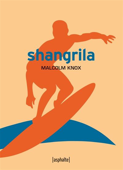 Shangrila - Malcolm Knox - broché
