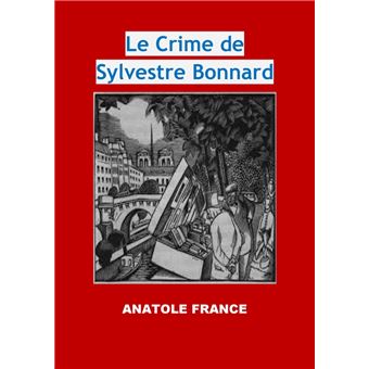 Le Crime de Sylvestre Bonnard (Edition Intégrale Version Entièrement