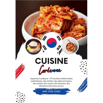 Cuisine Coréenne: Apprenez à Préparer +70 Recettes Traditionnelles Authentiques, des Entrées, des Plats Principaux, des Soupes, des Sauces, des Boissons, des Desserts et Bien Plus Encore - 1