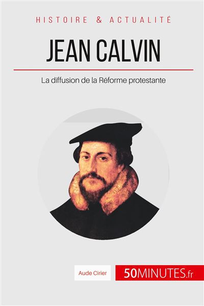 Jean Calvin et la réforme protestante