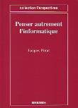 Penser autrement l'informatique