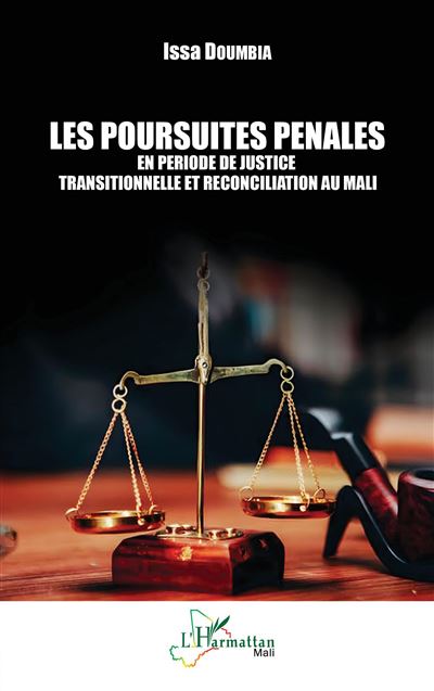Les poursuites pénales en période de justice transitionnelle et réconciliation au Mali - Issa Doumbia - broché