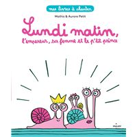 Lundi matin, l'empereur, sa femme et le p'tit prince